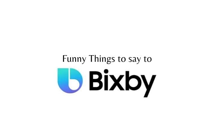 Funny Things to say to Bixby