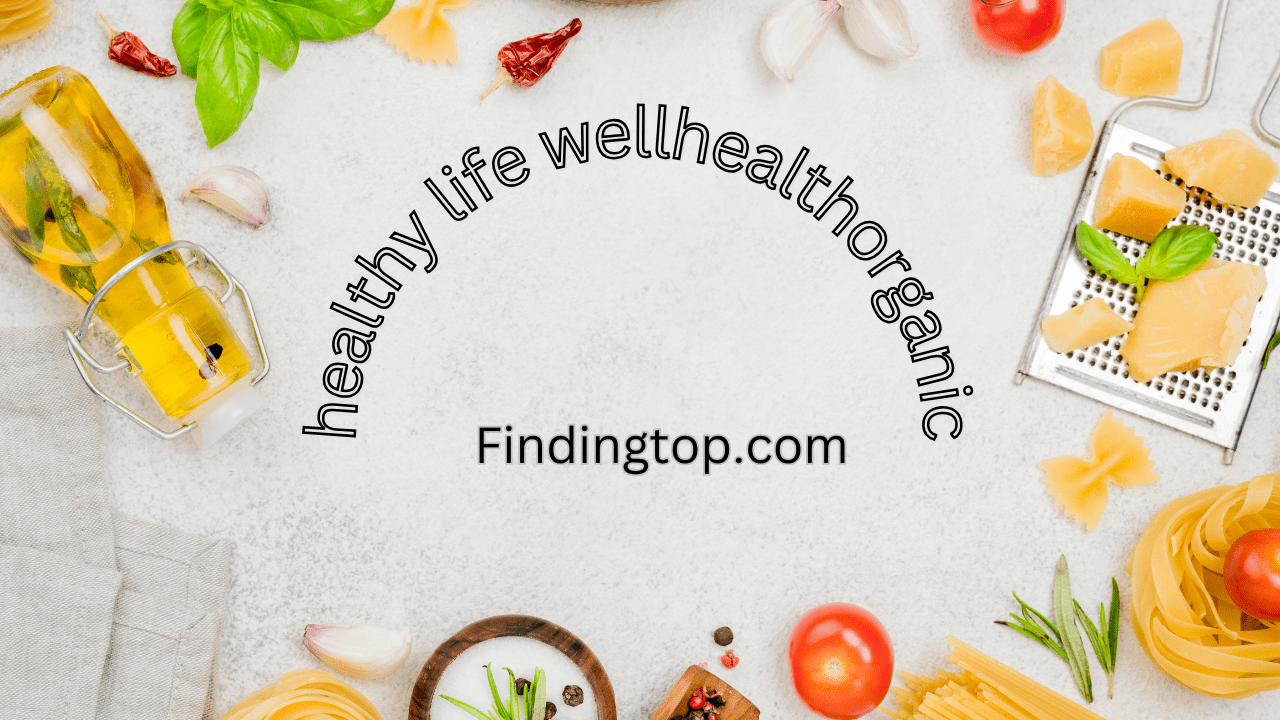 healthy life wellhealthorganic